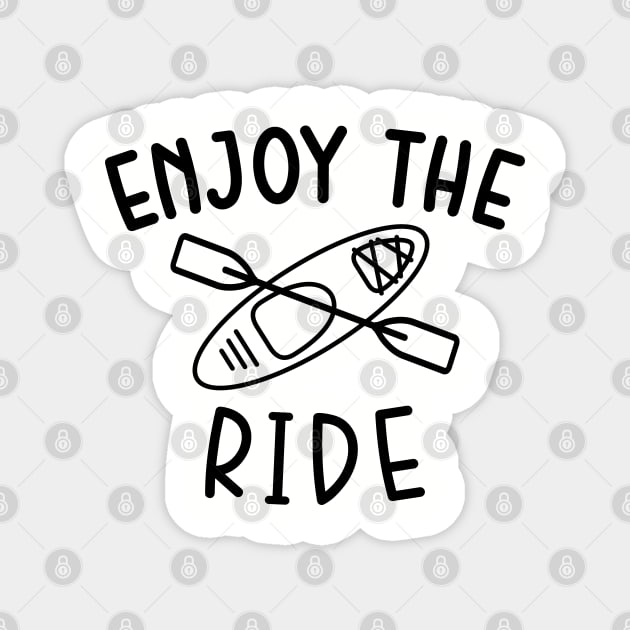 Enjoy The Ride Kayaking Camping Magnet by GlimmerDesigns