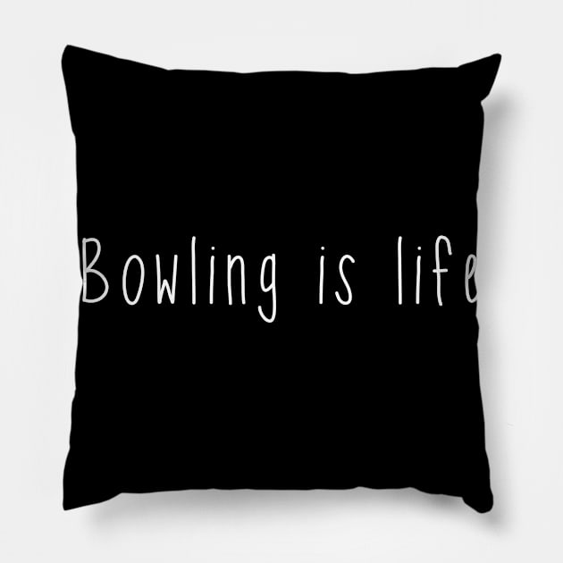 Bowling is life. Bowler . Perfect present for mother dad friend him or her Pillow by SerenityByAlex