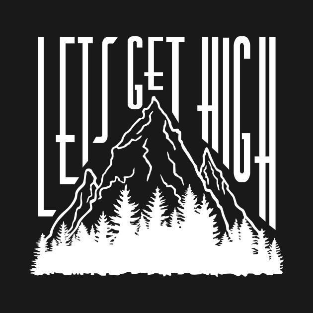 Lets Get High Hiking by ThyShirtProject - Affiliate