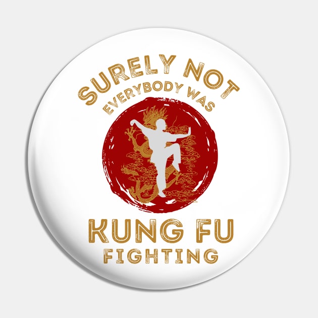 Surly not everybody was kung fu fighting Pin by Quartztree