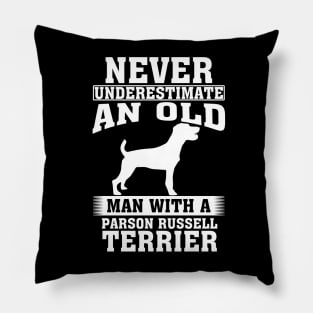 Never Underestimate an Old Man with Parson Russell Terrier Pillow