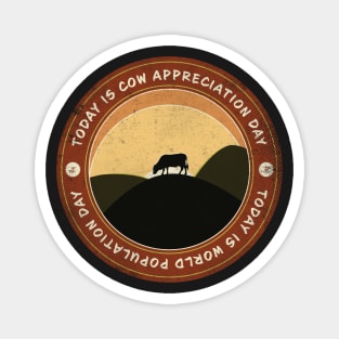 Today is Cow Appreciation Day Badge Magnet