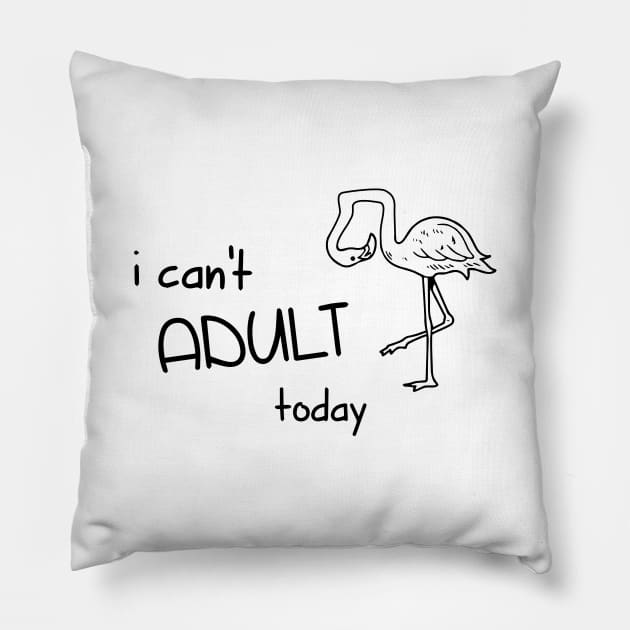 I Can't Adult Today - Funny Cool Shirt Pillow by olivergraham