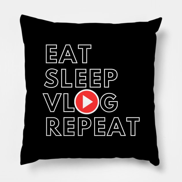 Eat Sleep Vlog Repeat Funny Vlogger Pillow by Ghost Of A Chance 