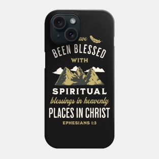 I have been blessed with spiritual blessings in heavenly places in Christ (Eph. 1:3). Phone Case