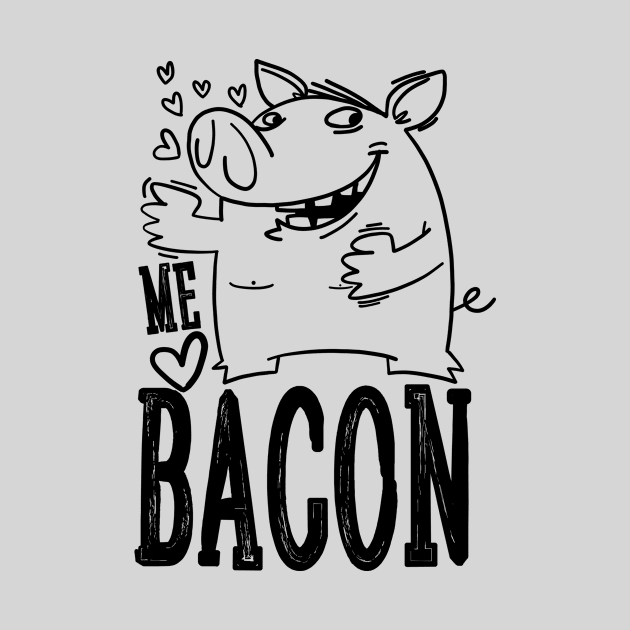 Me Love Bacon by GorillaDigital