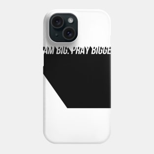 dream big pray bigger Phone Case