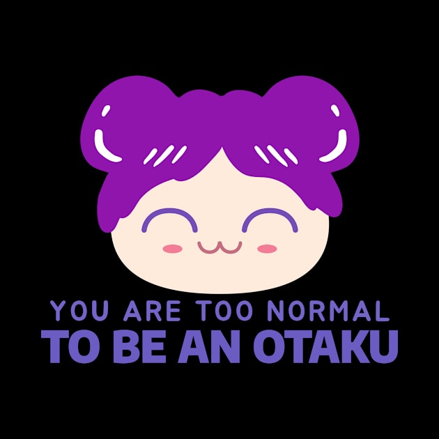 You are too normal To be an Otaku! Funny anime lover! by Johan13