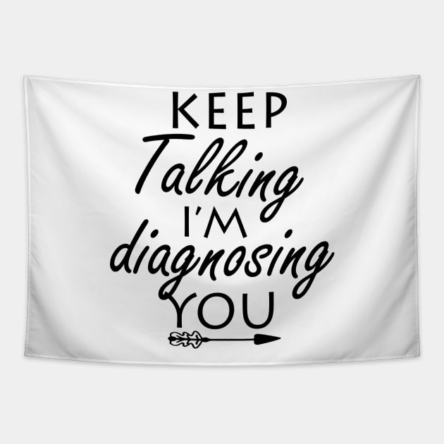 keep talking i’m diagnosing you Tapestry by ayor