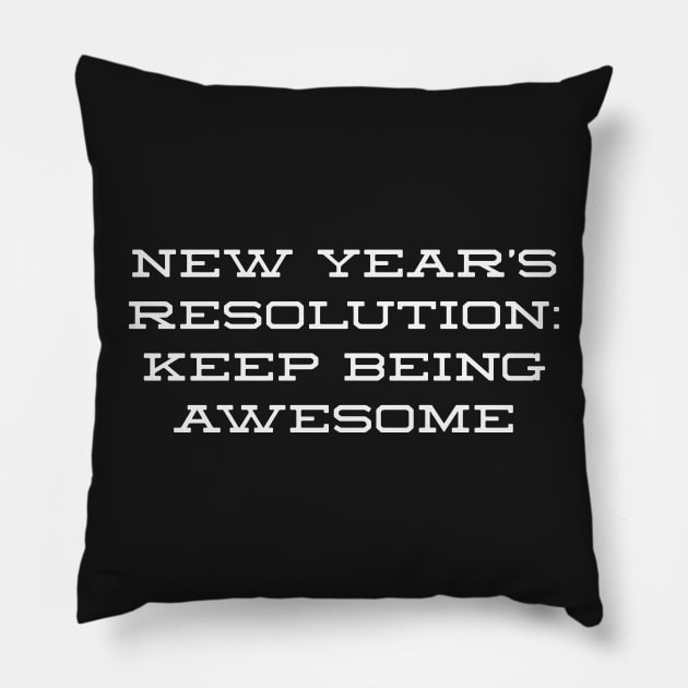 New year's resolution: keep being awesome Pillow by Dturner29