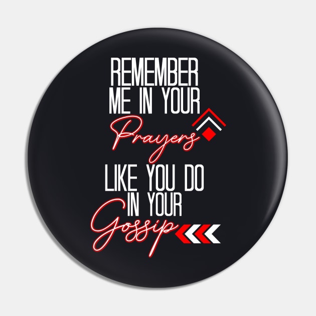 Remember Me In Your Prayers Like You Do In Your Gossip Religious Quote Pin by Funny Stuff Club