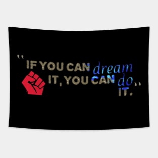 IF YOU CAN DREAM IT, YOU CAN DO IT Tapestry