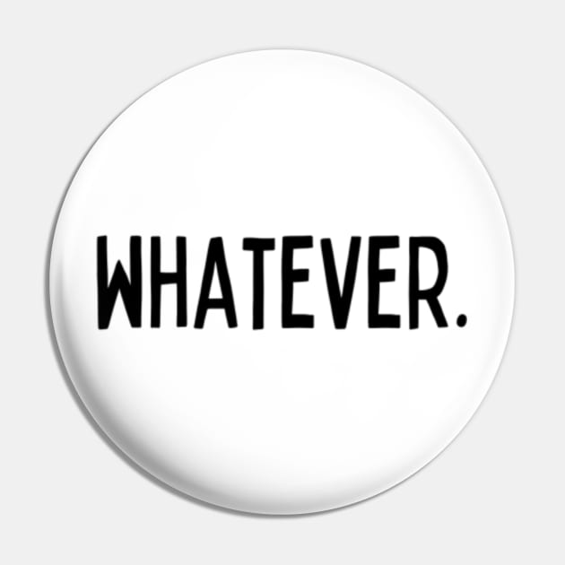 Whatever Sarcasm Anyway Funny Hilarious LMAO Vibes slogans for Man's & Woman's Pin by Salam Hadi