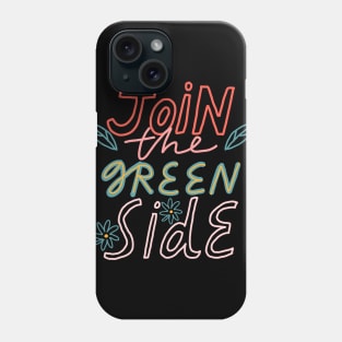 join the green side Phone Case