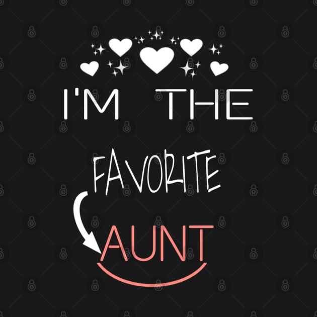 I'm The Favorite Aunt by Titou design