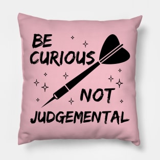 Be Curious Not Judgemental Motivation Inspirational Pillow