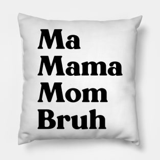 Ma Mama Mom Bruh Funny Mother's Day Pillow