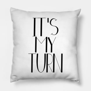 Motivational Design, positive thinking, Its my turn Pillow