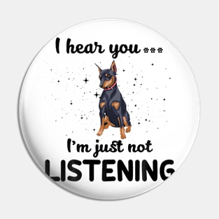 Miniature Pinscher I hear you Iam just not listening Pin