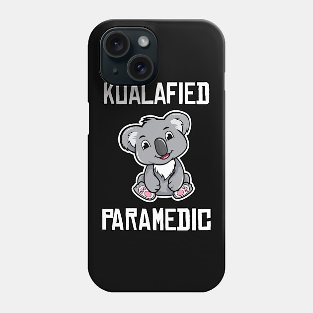 Koalafied Paramedic Funny Paramedic Student Graduation Koala Lovers Gift Phone Case by wygstore