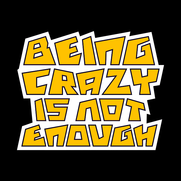 Being crazy isn't enough by Amrshop87