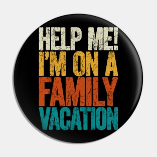 Help me i'm on a family vacation Pin