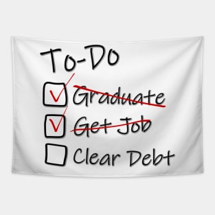 To-Do list for Life - Got Job - Graduation Job Debt funny Tapestry