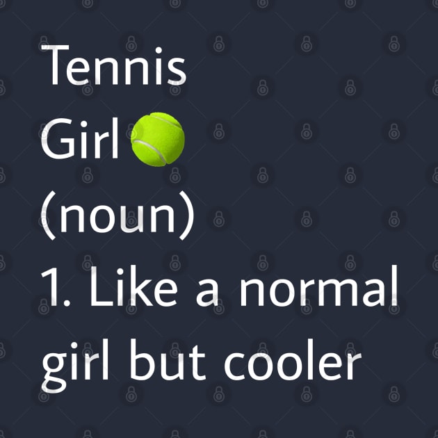 Tennis Girl Noun Like A Normal Girl But Cooler by r.abdulazis