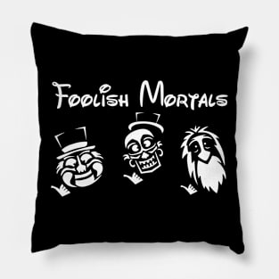 Foolish Mortals Pillow