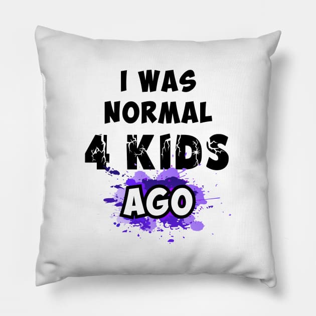 I was normal 4 kids ago Pillow by Parrot Designs