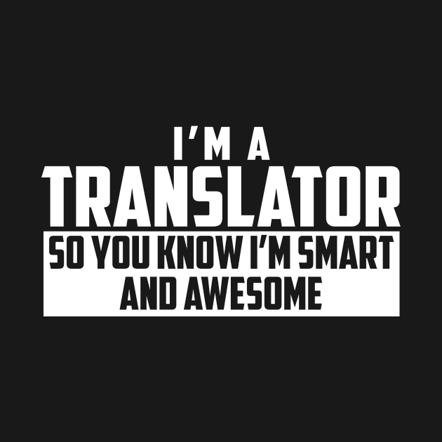 Smart and Awesome Translator by helloshirts