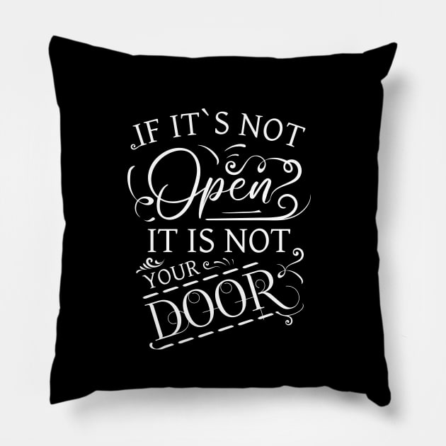 If it`s not open it is not your door Pillow by FlyingWhale369