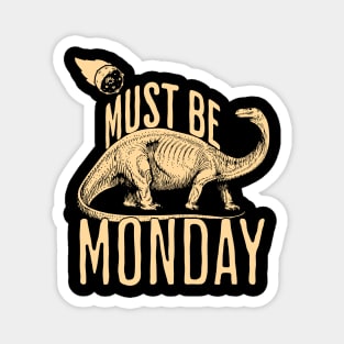 Must be Monday Magnet