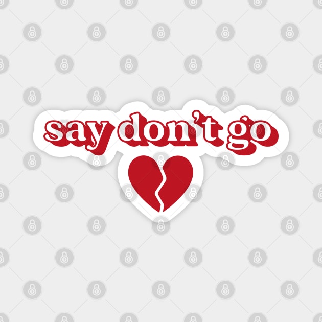 say don't go Magnet by Venus Print