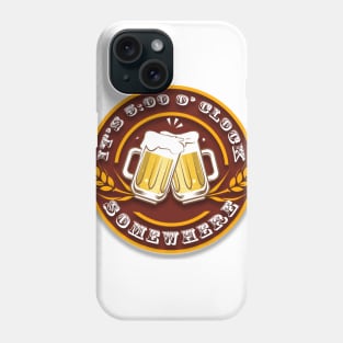 it's five o'clock somewhere Phone Case