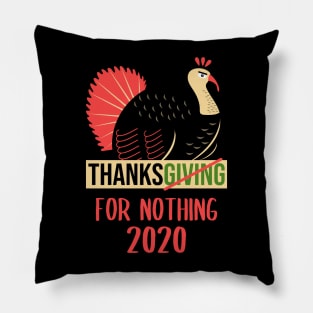 Thanksgiving For Nothing 2020 Pillow