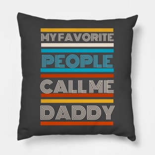 Funny Proud Dad, My Favorite People Call Me Daddy Pillow