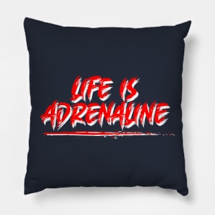 life is adrenaline Pillow