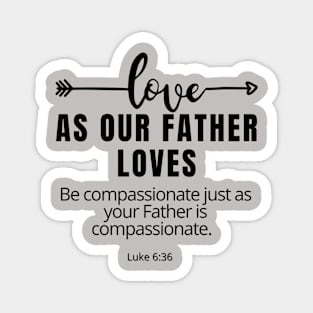 Love As Our Father Loves SpeakChrist Inspirational Lifequote Christian Motivation Magnet