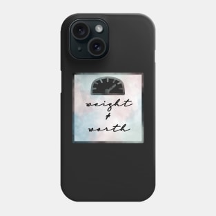 Weight does not equal worth Phone Case