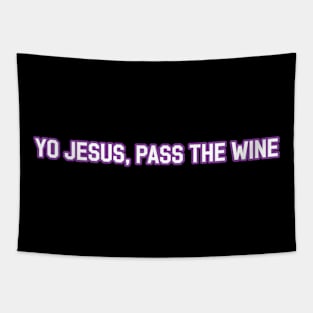 Yo Jesus, Pass the Wine Tapestry
