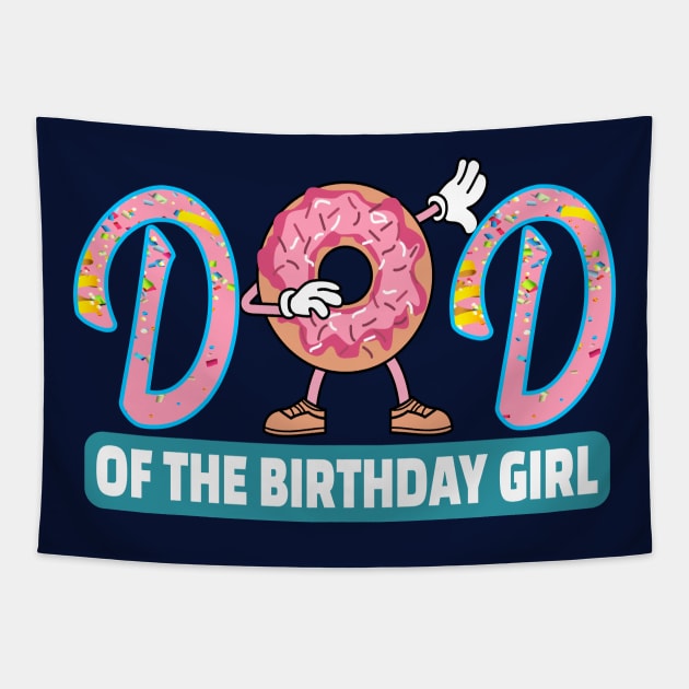 Dad of the birthday girl dount lovers theme gift Tapestry by DODG99