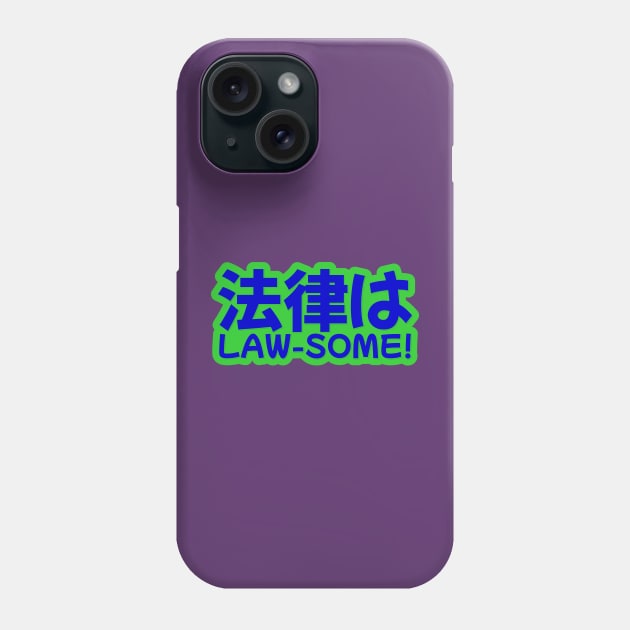 Law is Awesome! Law-some! Phone Case by ardp13