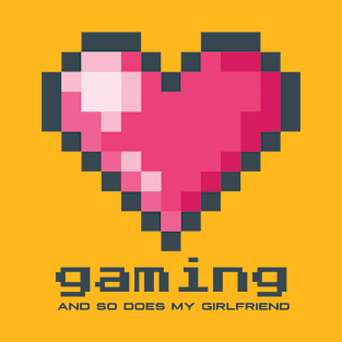 Love Gaming and so does my Girlfriend T-Shirt