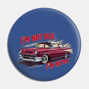 "Retro Revival: Vintage Classic Car Art" - I,m Not Old Pin