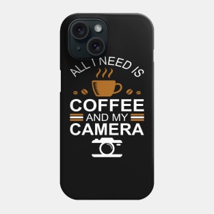 Photographer Shirt, All I Need is Coffee and My Camera T-Shirt, Photographer gift, Photographer, Photography Shirt, Photography Gift Phone Case