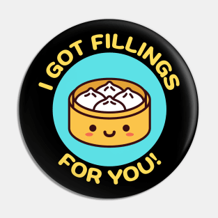 I Got Fillings For You | Dumpling Pun Pin