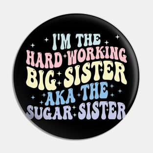 i'm the hard working big sister aka the sugar sister Pin