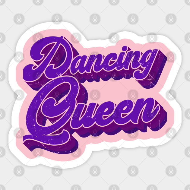 Dancing Queen Graphic - Abba - Sticker | TeePublic