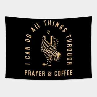 Funny Coffee Lover I Can Do All Things Through Prayer & Coffee Tapestry